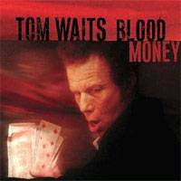Tom Waits : Blood Money
